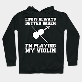 Violin Virtuoso: Life's Better When I'm Playing My Violin! Hoodie